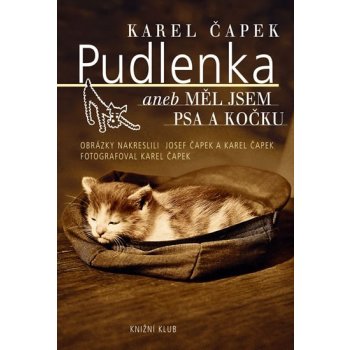 Pudlenka aneb Měl jsem psa a kočku - Karel Čapek od 136 Kč - Heureka.cz