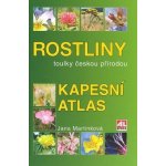 ROSTLINY KAPESNÍ ATLAS - Martinková Jana – Sleviste.cz