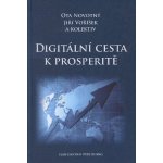 Digitální cesta k prosperitě Ota Novotný, Jiří Voříšek – Sleviste.cz