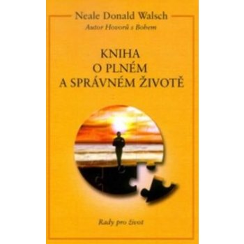 Kniha o plném a správ.životě -- Rady pro život - Donald Walsch Neale