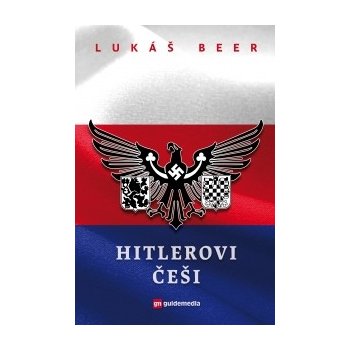 Hitlerovi češi - Lukáš Beer