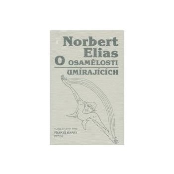 O osamělosti umírajících v našich dnech - Norbert Elias