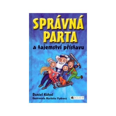 SPRÁVNÁ PARTA a tajemství přístavu - Daniel Kühnl, Markéta Vydrová – Hledejceny.cz