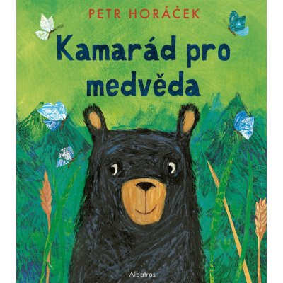 Kamarád pro medvěda | Martina Waclawičová, Petr Horáček – Hledejceny.cz