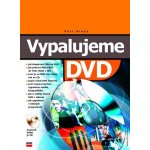 Vypalujeme DVD + CD - Broža Petr – Hledejceny.cz