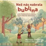 Než nás nabrala bublina aneb Nedokončené příběhy, které chtějí být dokončeny - Michaela Zdrubecká – Hledejceny.cz