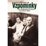 Vzpomínky na Bohumila Hrabala a na život vůbec – Hledejceny.cz