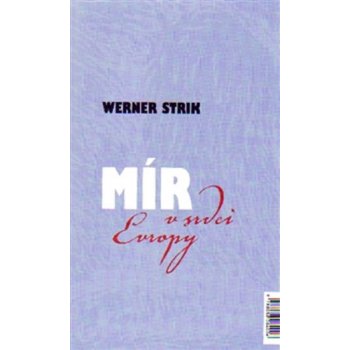 Mír v srdci Evropy / Frieden im Herzen Europas - Werner Strik