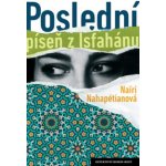 Poslední píseň z Isfahánu - Nahapétianová Nairi – Hledejceny.cz