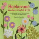 Háčkované krajkové luční kvítí. 100 nádherných vzorů květin a lístků pro háčkování tenkou přízí - Caitlin Sainio - Metafora