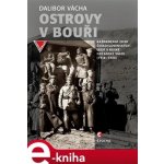 Ostrovy v bouři. Každodenní život československých legií v ruské občanské válce - 1918-1920 - Dalibor Vácha – Hledejceny.cz