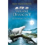 Volání divočiny 1 - Putování začíná - Erin Hunter – Sleviste.cz