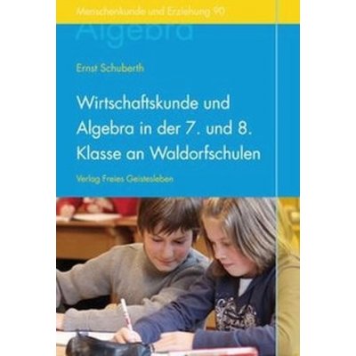 Wirtschaftskunde und Algebra in der 7. und 8. Klasse an Waldorfschulen