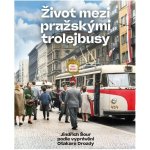 Život mezi pražskými trojelbusy – Hledejceny.cz