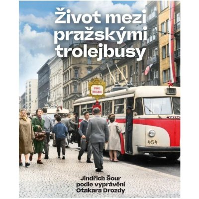 Život mezi pražskými trojelbusy – Hledejceny.cz