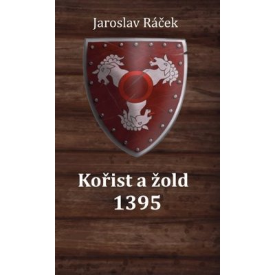 Kořist a žold 1395 - Jaroslav Ráček – Zbozi.Blesk.cz