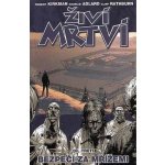 Živí mrtví 3 - Bezpečí za mřížemi - Kirkman Robert, Adlard Charlie, Rathburn Cliff – Hledejceny.cz