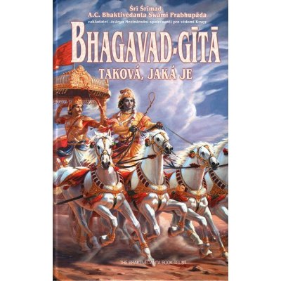 Bhagavad Gíta - Taková, jaká je - Bhaktivedanta Prabhupáda – Hledejceny.cz