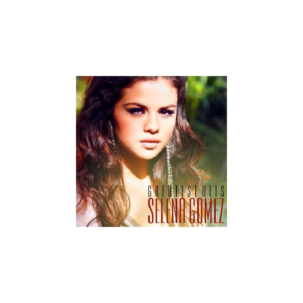 selena gomez greatest hits selena gomez greatest hits