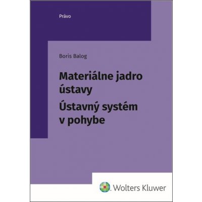 Materiálne jadro ústavy - Boris Balog – Hledejceny.cz