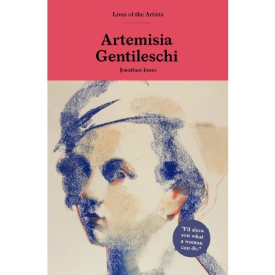 Jones Jonathan - Artemisia Gentileschi Lives of the Artists