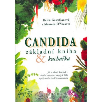 Candida základní kniha a kuchařka -- Jak se zbavit kvasinek-vhodné stravovací návyky k léčbě ženského onemocnění Gustafsonová