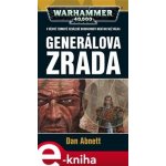 Generálova zrada. Warhammer 40 000 - Dan Abnett – Hledejceny.cz