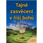 Tajné zasvěcení v říši bohů - Kámen mudrců a cestování v čase - Cinamar Radu – Hledejceny.cz