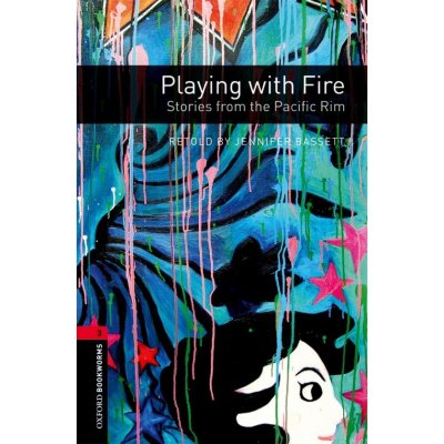 Oxford Bookworms Library: Stage 3: Playing with Fire: Stories from the Pacific Rim