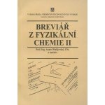Breviář z fyzikální chemie II - Anatol Malijevský – Hledejceny.cz