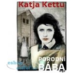 Porodní bába - Katja Kettu – Hledejceny.cz