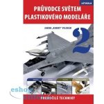 Průvodce světem plastikového modeláře 2 - Vilingr Jakub – Hledejceny.cz