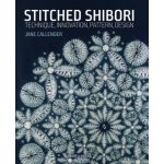 Stitched Shibori: Technique, Innovation, Pattern, Design - (Callender Jane) – Hledejceny.cz