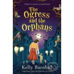 The Ogress and the Orphans - Kelly Barnhill – Hledejceny.cz