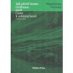 Vožická Magdalena: Jak přežít konec civilizace, Cesta k soběstačnosti – Hledejceny.cz