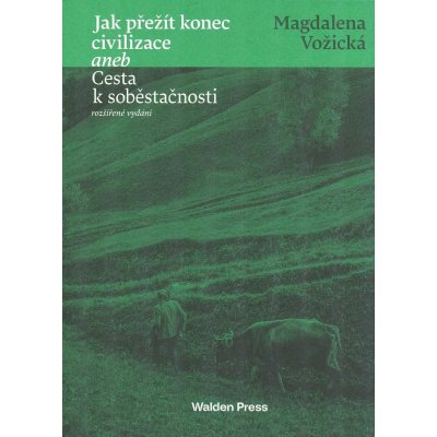 Vožická Magdalena: Jak přežít konec civilizace, Cesta k soběstačnosti – Zboží Mobilmania