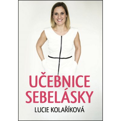 Učebnice sebelásky - Lucie Kolaříková – Zboží Mobilmania