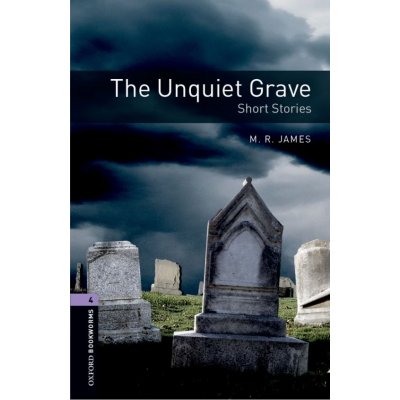 OXFORD BOOKWORMS LIBRARY New Edition 4 THE UNQUIET GRAVE - J – Hledejceny.cz