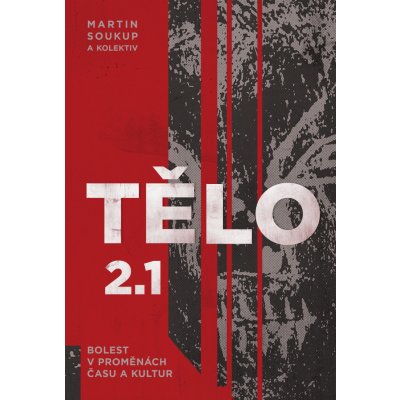 Tělo 2.1 - Magdaléna Ezrová, Marie König Dudziaková, Martin Soukup, Ing. Alena Lochmannová, Martin Rychlík – Zbozi.Blesk.cz