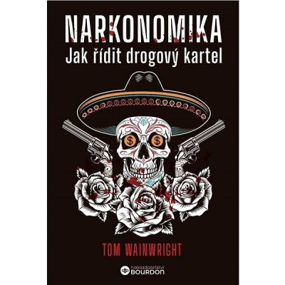 Narkonomika: Jak řídit drogový kartel – Zbozi.Blesk.cz