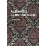 Aristokratka na smrtelné pohovce - Evžen Boček – Hledejceny.cz