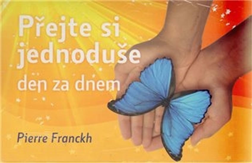 Přejte si jednoduše den za dnem - Pierre Franckh