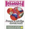 Praktické činnosti Provoz a údržba domácnosti - pro 6. - 9.ročník základních škol - František Mošna