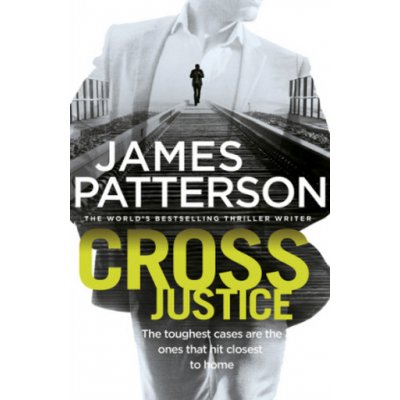 Cross Justice: - Alex Cross 23 - James Patterson