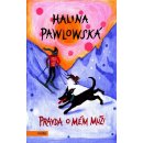 Pravda o mém muži - Halina Pawlowská