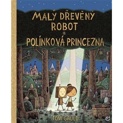 Gauld, Tom - Malý dřevěný robot a polínková princezna