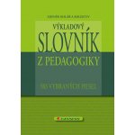 Výkladový slovník z pedagogiky - Kolář Zdeněk, kolektiv – Hledejceny.cz