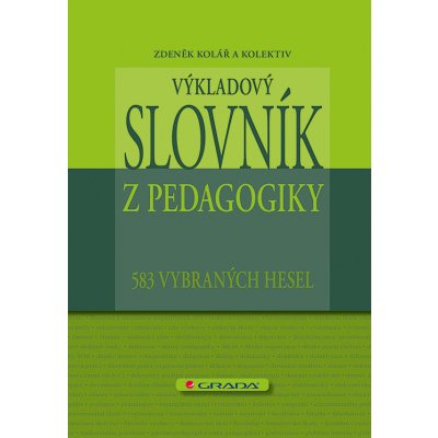 Výkladový slovník z pedagogiky - Kolář Zdeněk, kolektiv – Hledejceny.cz