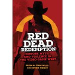 Red Dead Redemption: History, Myth, and Violence in the Video Game West Volume 1 – Hledejceny.cz
