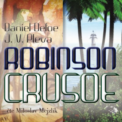 Robinson Crusoe - Daniel Defoe - čte Miloslav Mejzlík – Hledejceny.cz